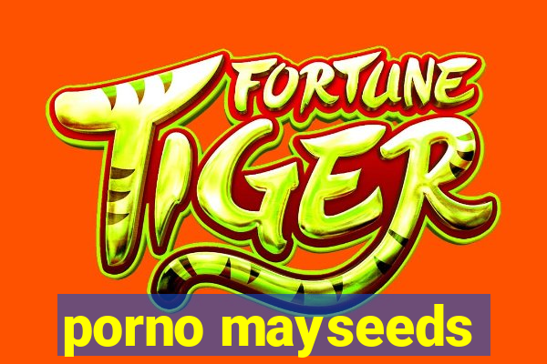 porno mayseeds